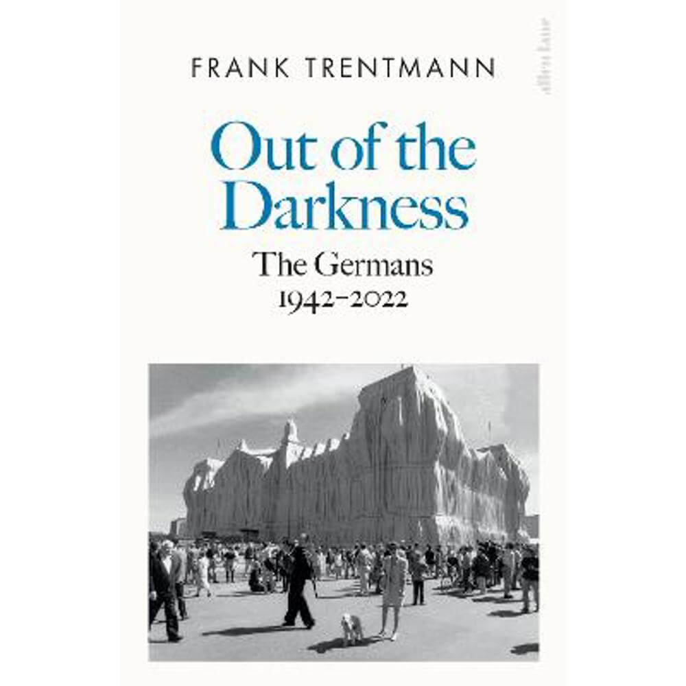 Out of the Darkness: The Germans, 1942-2022 (Hardback) - Frank Trentmann